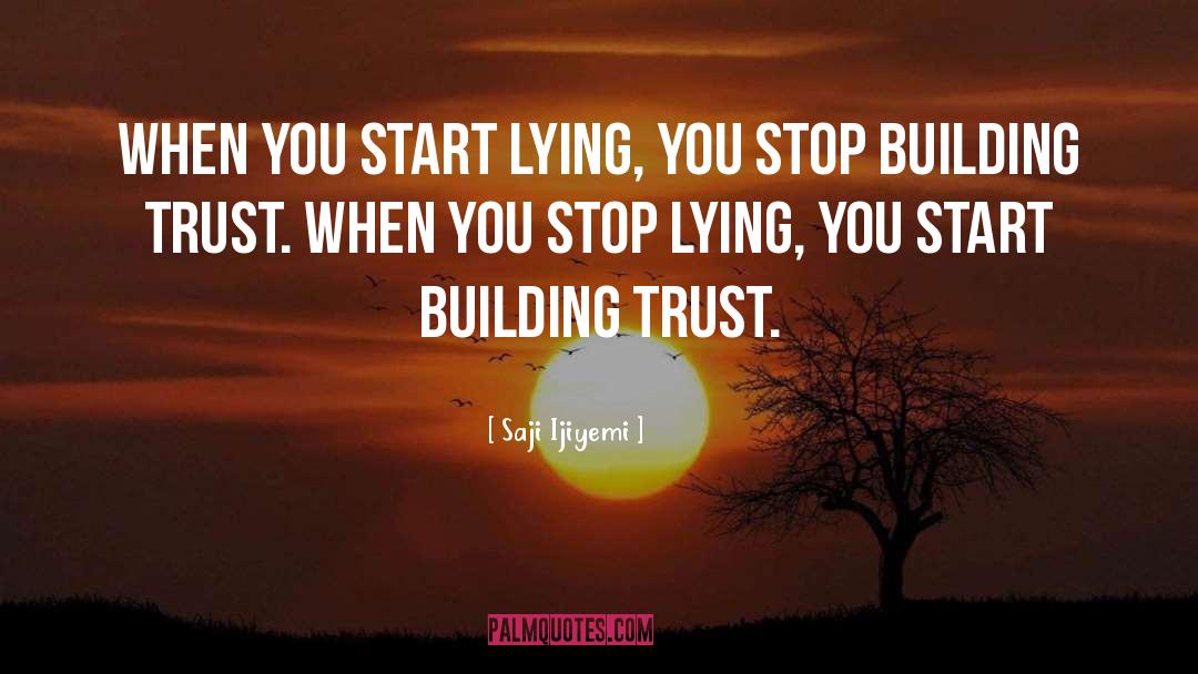 Saji Ijiyemi Quotes: When you start lying, you