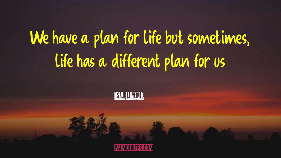 Saji Ijiyemi Quotes: We have a plan for