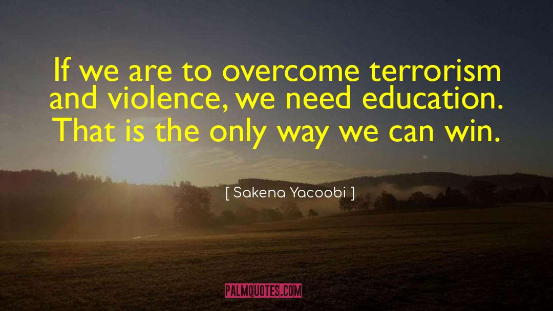 Sakena Yacoobi Quotes: If we are to overcome