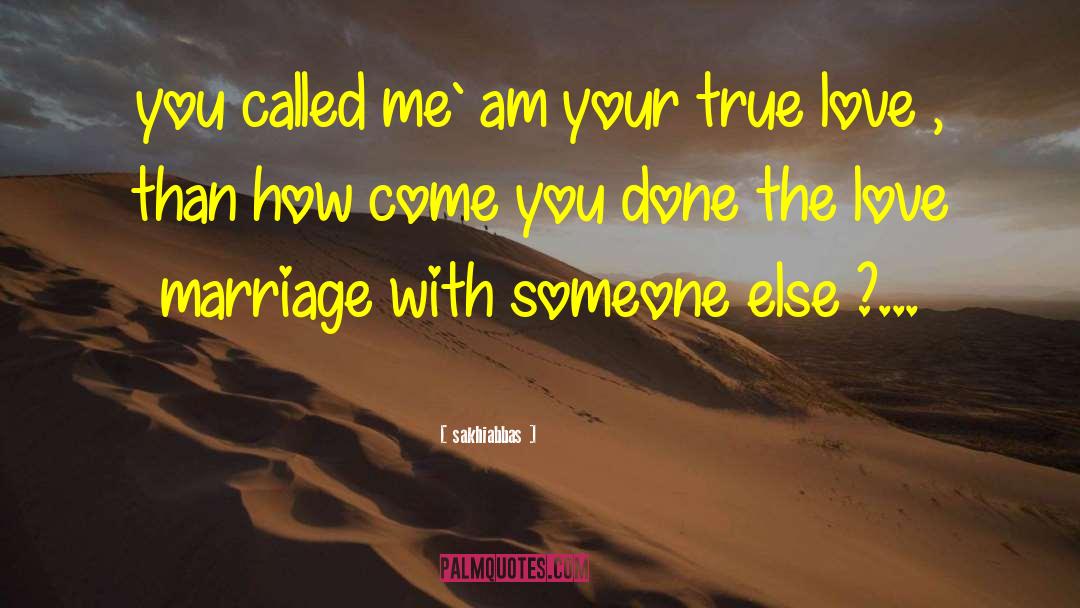 Sakhiabbas Quotes: you called me` am your