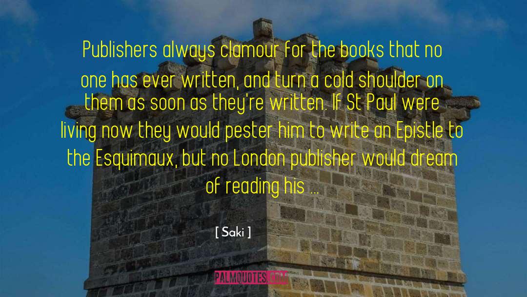 Saki Quotes: Publishers always clamour for the