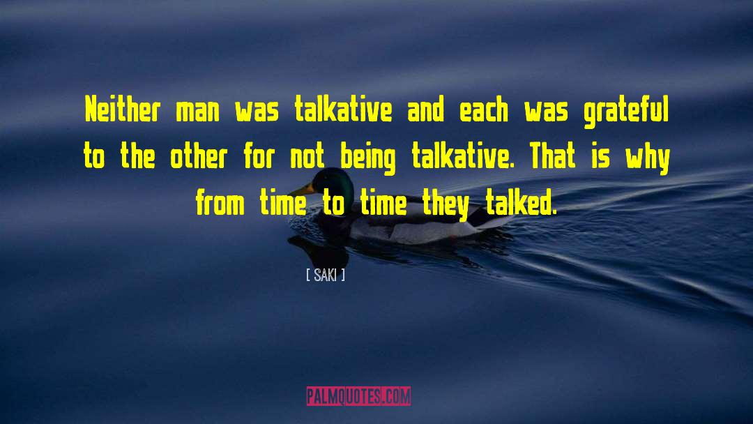 Saki Quotes: Neither man was talkative and