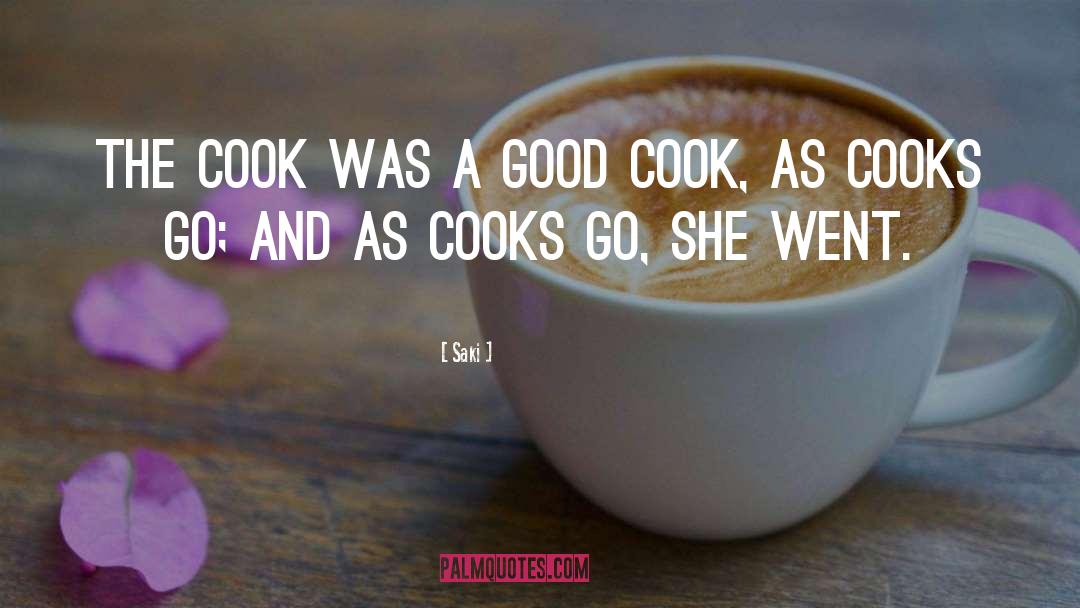 Saki Quotes: The cook was a good