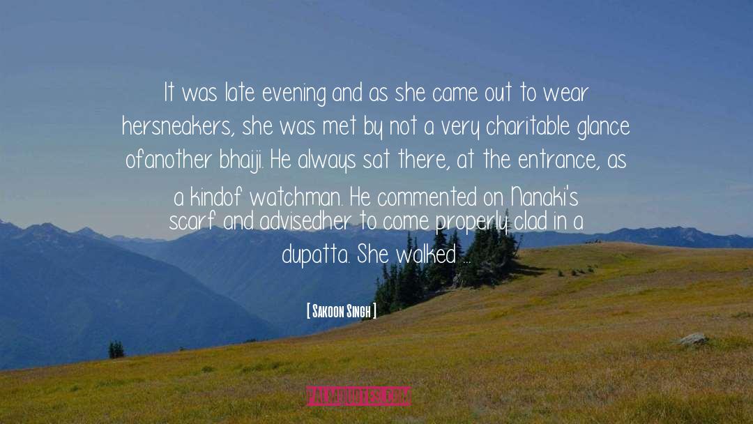Sakoon Singh Quotes: It was late evening and