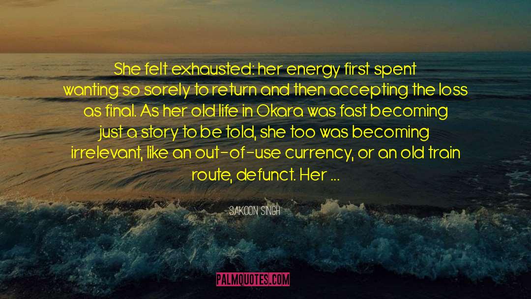 Sakoon Singh Quotes: She felt exhausted: her energy
