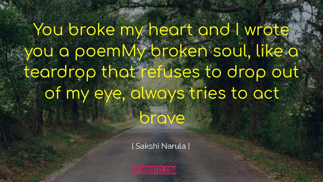 Sakshi Narula Quotes: You broke my heart and