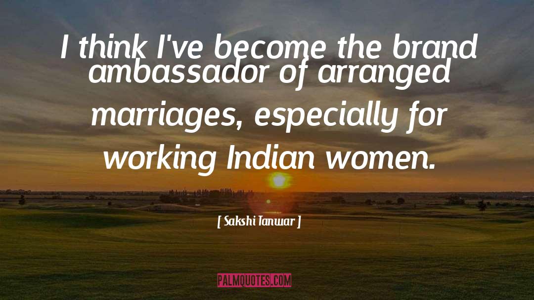 Sakshi Tanwar Quotes: I think I've become the
