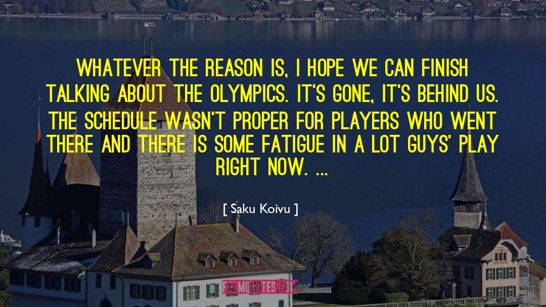 Saku Koivu Quotes: Whatever the reason is, I