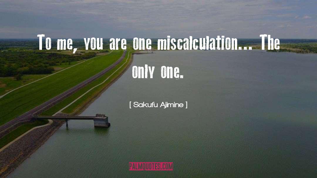 Sakufu Ajimine Quotes: To me, you are one