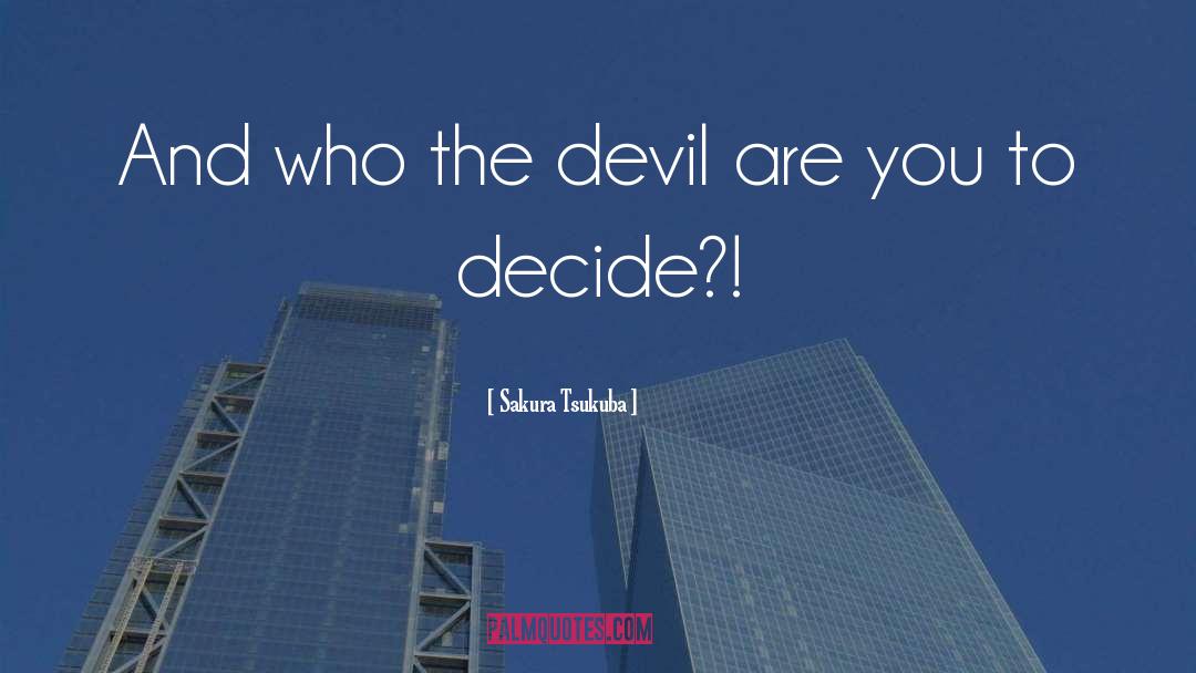 Sakura Tsukuba Quotes: And who the devil are