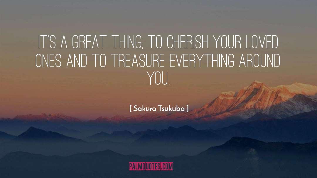 Sakura Tsukuba Quotes: It's a great thing, to