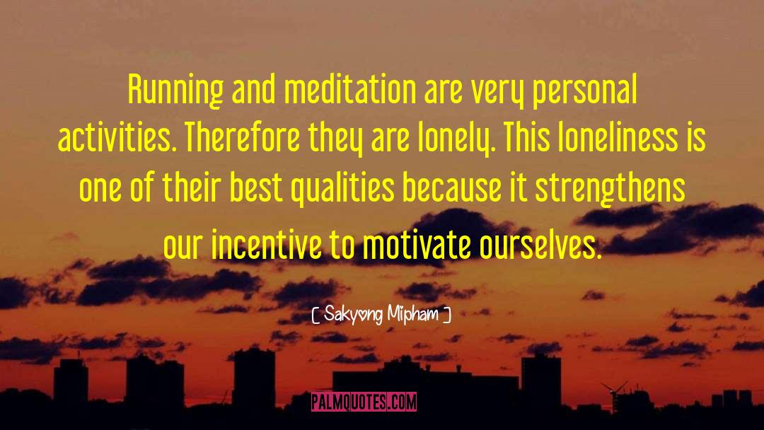 Sakyong Mipham Quotes: Running and meditation are very