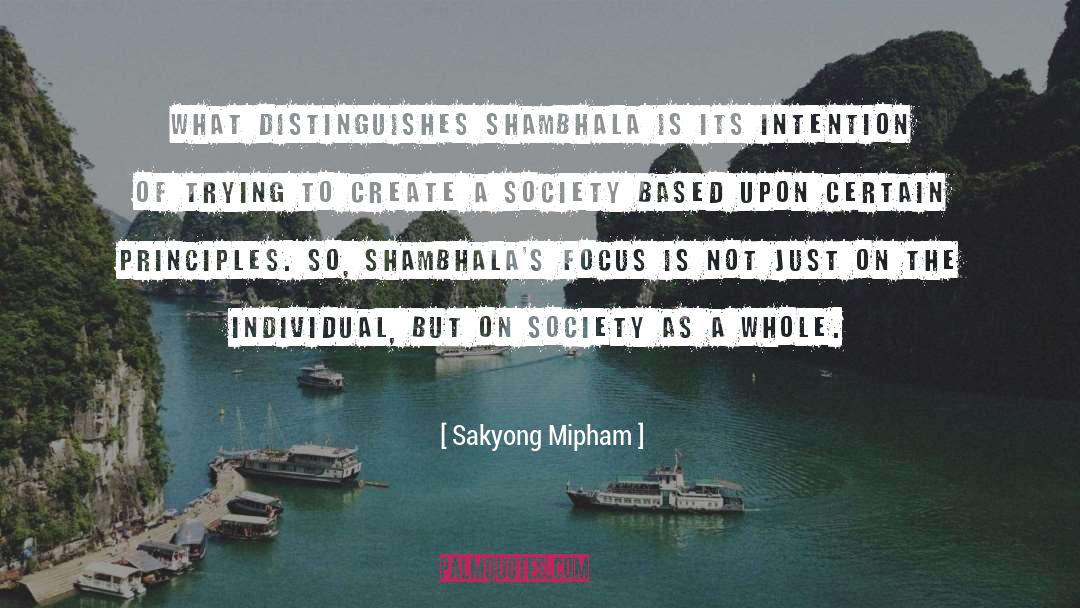 Sakyong Mipham Quotes: What distinguishes Shambhala is its