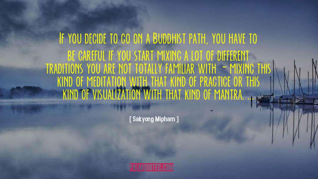 Sakyong Mipham Quotes: If you decide to go