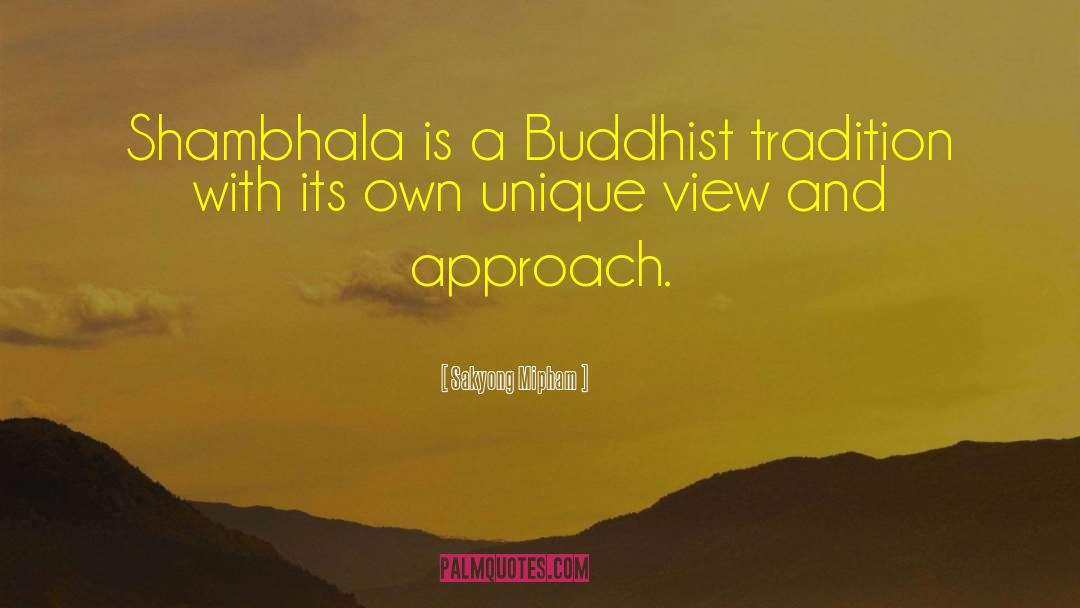 Sakyong Mipham Quotes: Shambhala is a Buddhist tradition