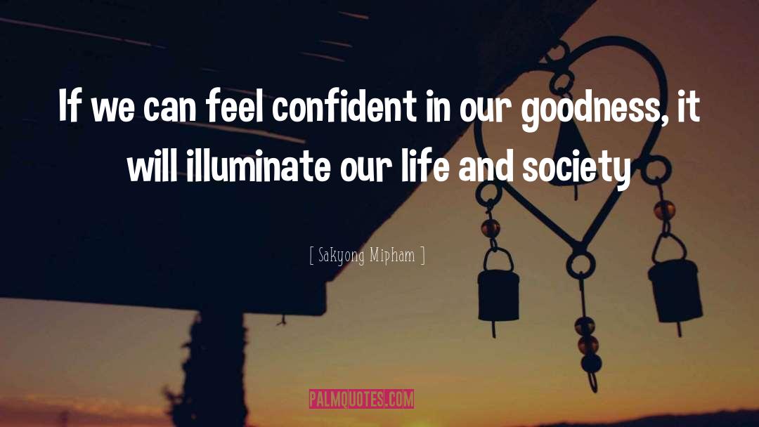 Sakyong Mipham Quotes: If we can feel confident