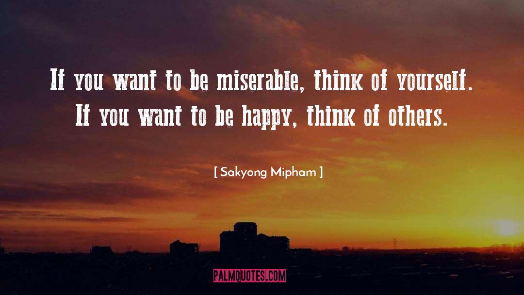 Sakyong Mipham Quotes: If you want to be