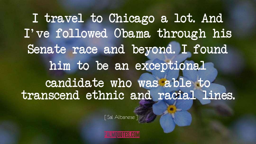 Sal Albanese Quotes: I travel to Chicago a