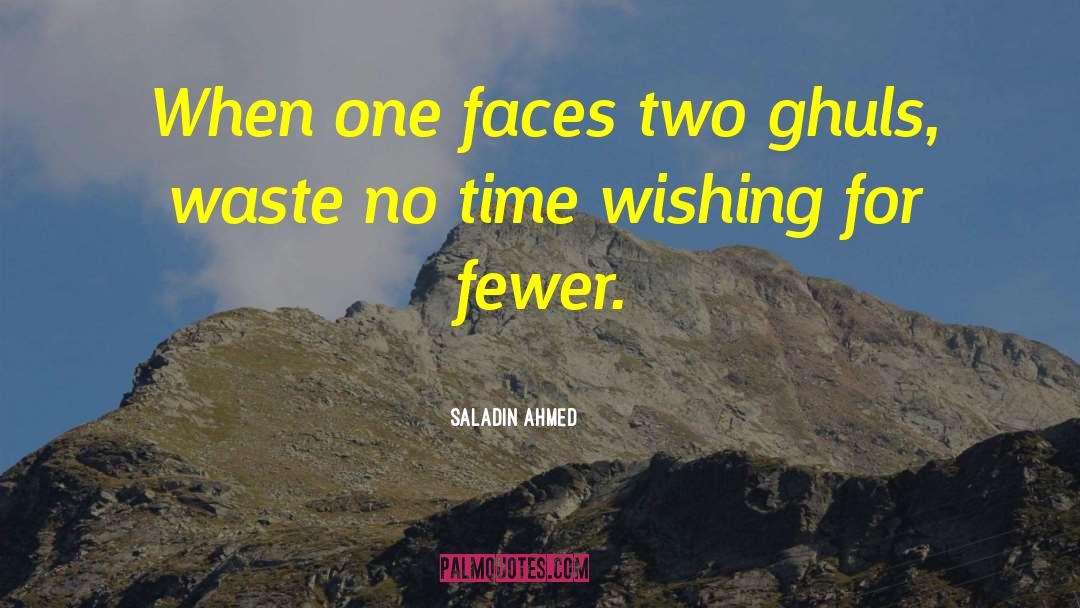 Saladin Ahmed Quotes: When one faces two ghuls,