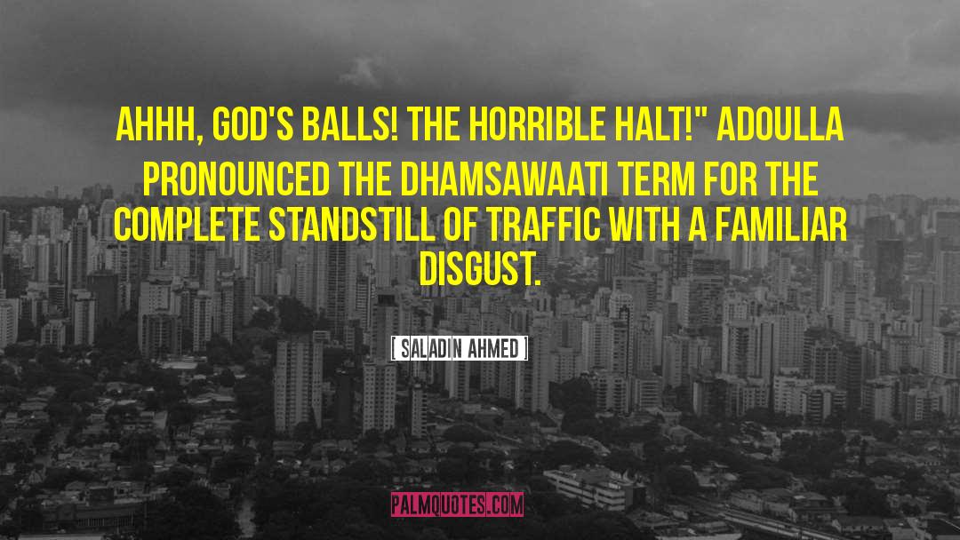 Saladin Ahmed Quotes: Ahhh, God's balls! The Horrible