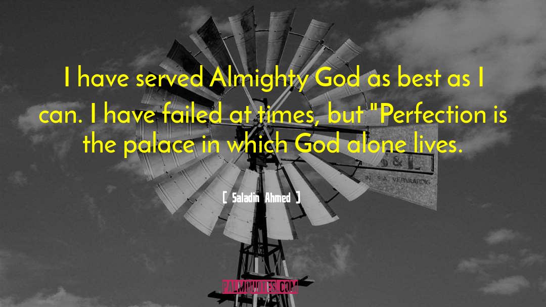 Saladin Ahmed Quotes: I have served Almighty God
