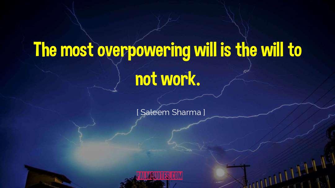 Saleem Sharma Quotes: The most overpowering will is