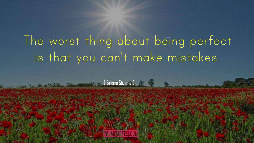 Saleem Sharma Quotes: The worst thing about being