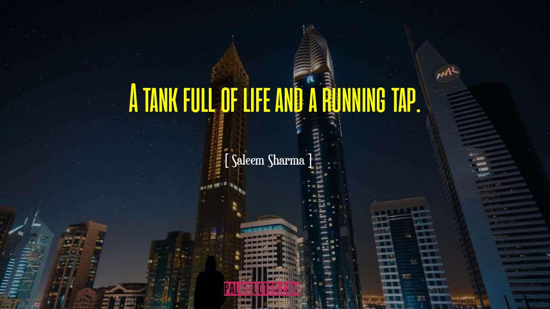Saleem Sharma Quotes: A tank full of life