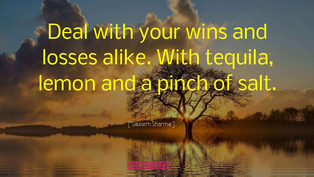 Saleem Sharma Quotes: Deal with your wins and