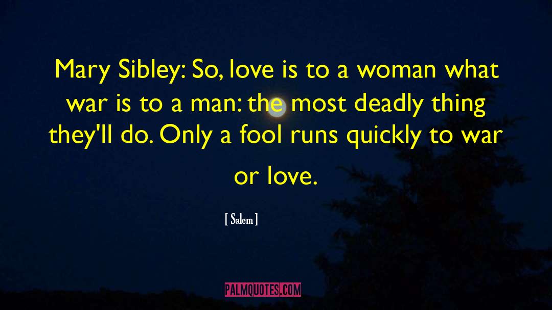 Salem Quotes: Mary Sibley: So, love is