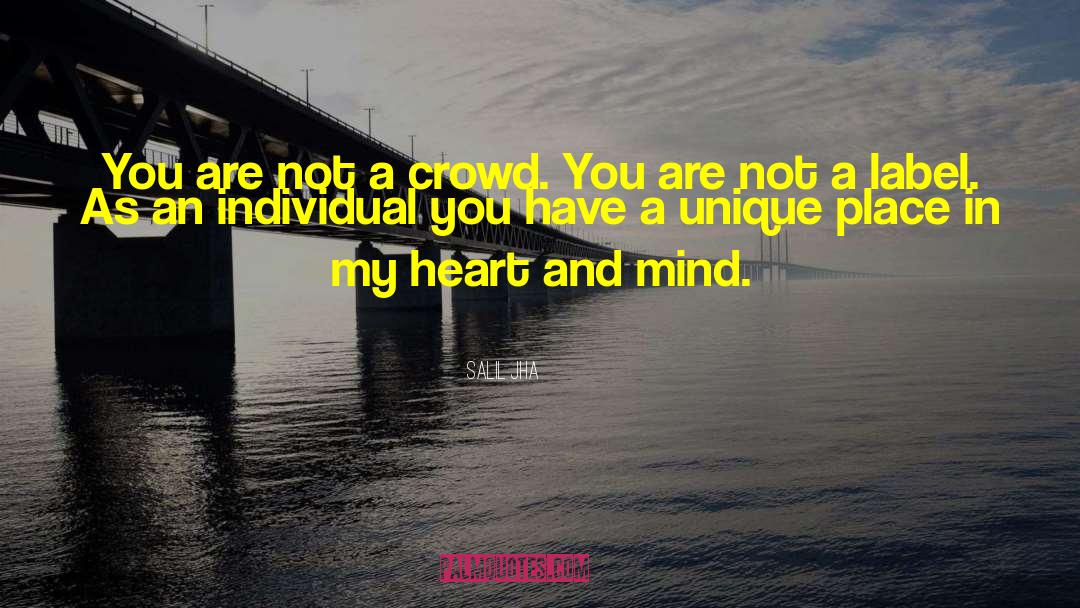 Salil Jha Quotes: You are not a crowd.