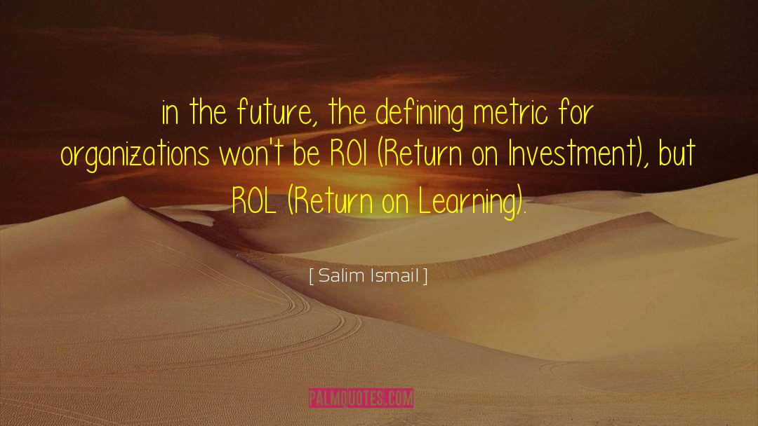 Salim Ismail Quotes: in the future, the defining