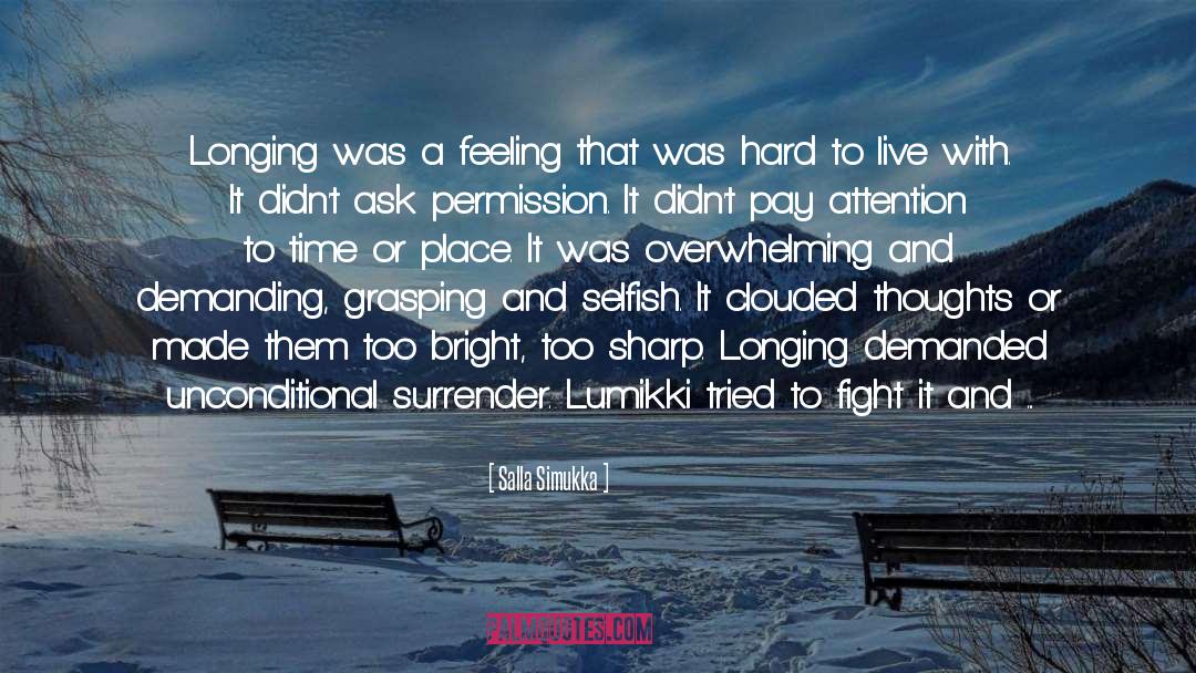 Salla Simukka Quotes: Longing was a feeling that