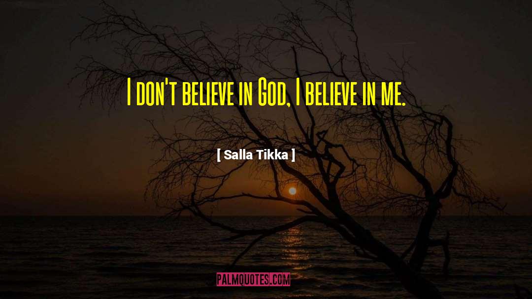 Salla Tikka Quotes: I don't believe in God,