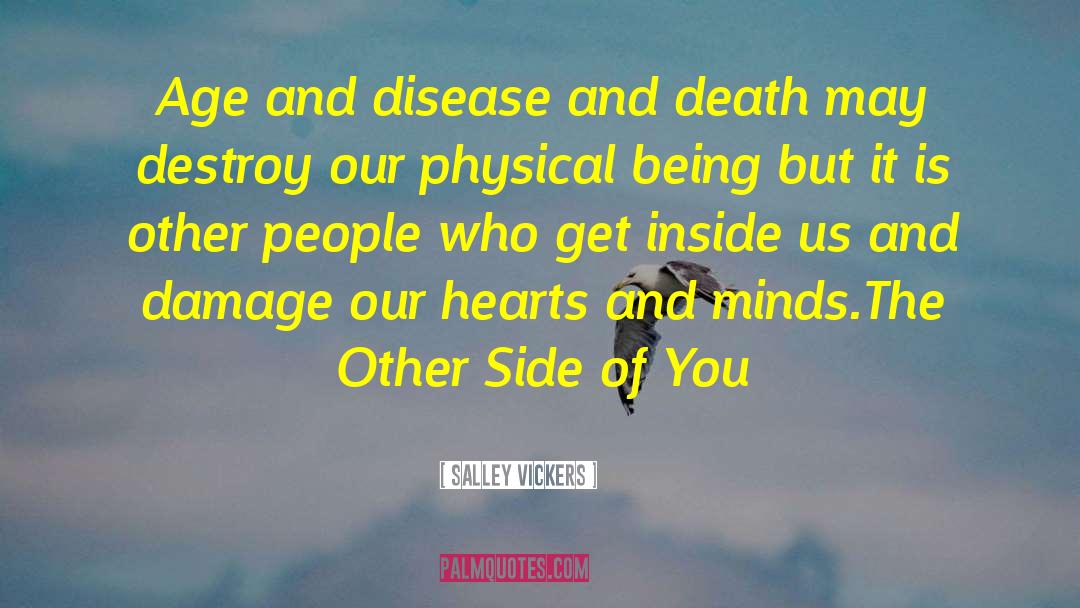 Salley Vickers Quotes: Age and disease and death