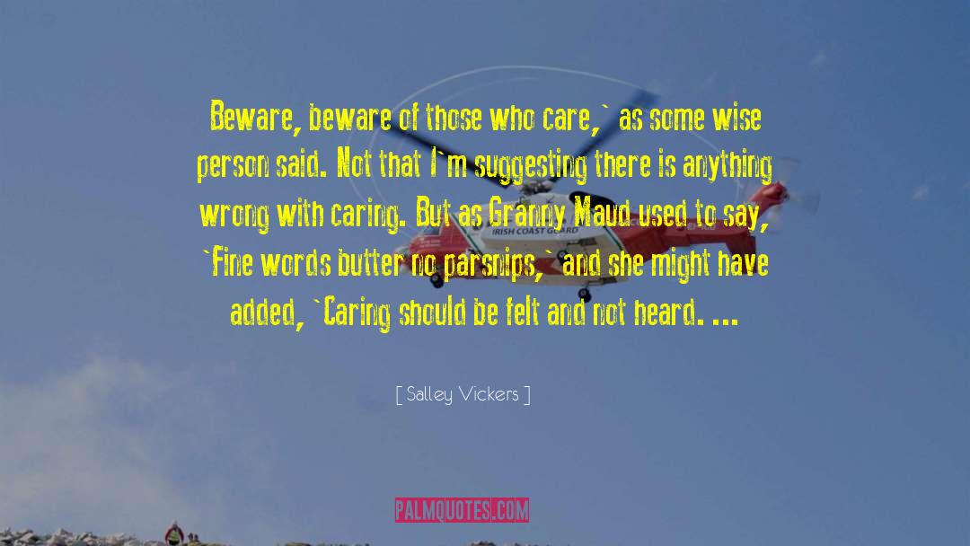 Salley Vickers Quotes: Beware, beware of those who