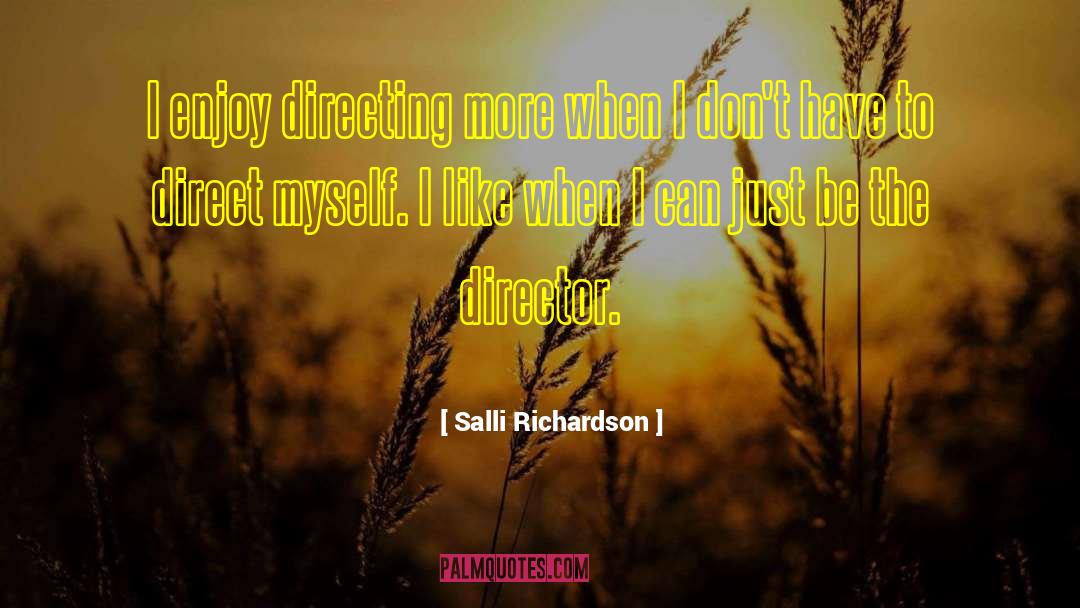 Salli Richardson Quotes: I enjoy directing more when
