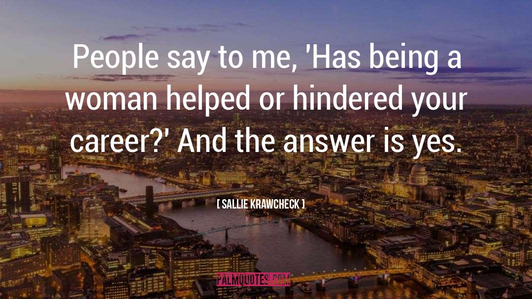 Sallie Krawcheck Quotes: People say to me, 'Has