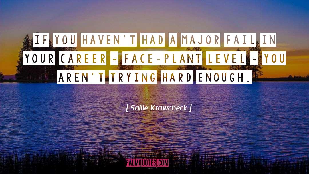 Sallie Krawcheck Quotes: If you haven't had a