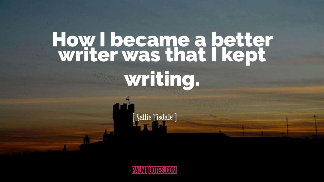 Sallie Tisdale Quotes: How I became a better