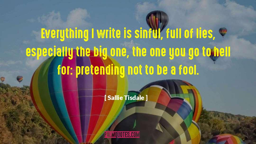 Sallie Tisdale Quotes: Everything I write is sinful,