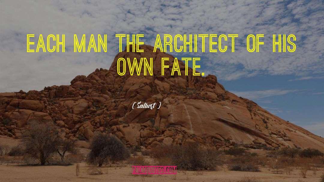 Sallust Quotes: Each man the architect of