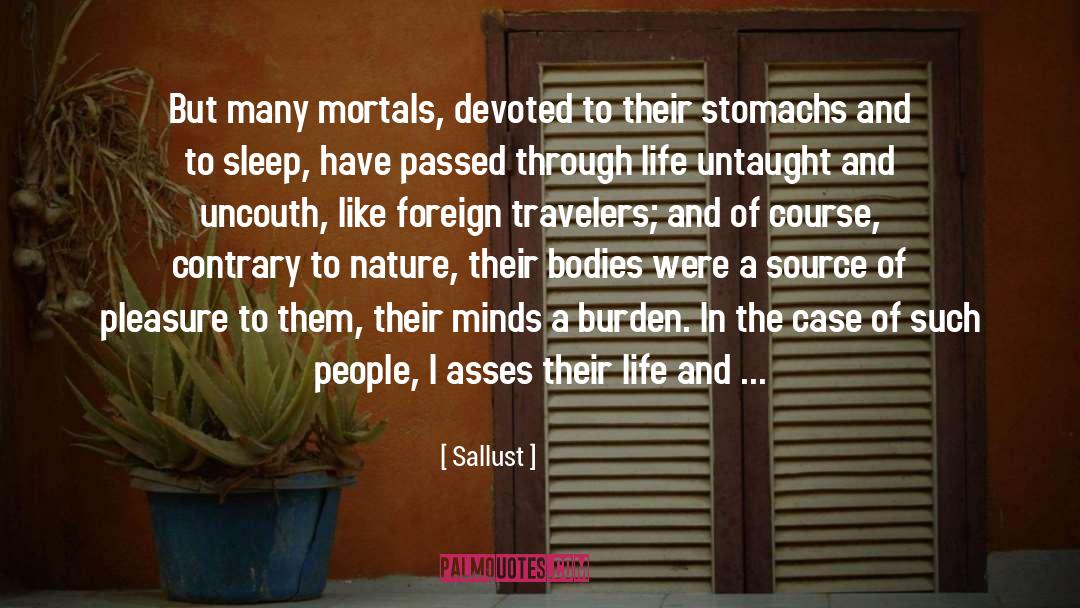 Sallust Quotes: But many mortals, devoted to