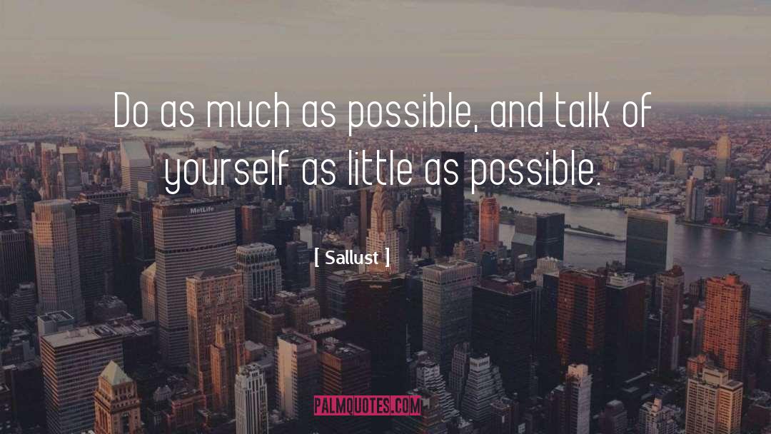 Sallust Quotes: Do as much as possible,