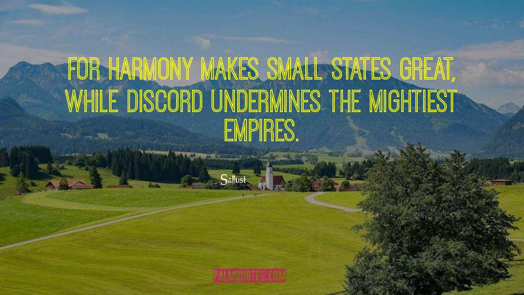 Sallust Quotes: For harmony makes small states