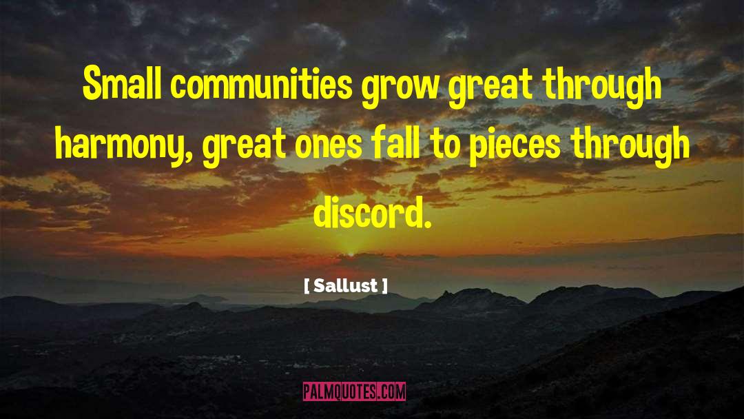 Sallust Quotes: Small communities grow great through