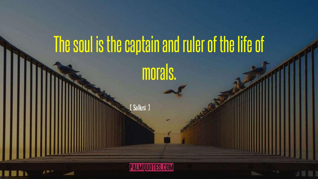 Sallust Quotes: The soul is the captain