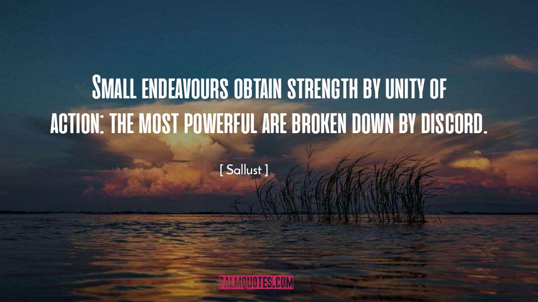 Sallust Quotes: Small endeavours obtain strength by