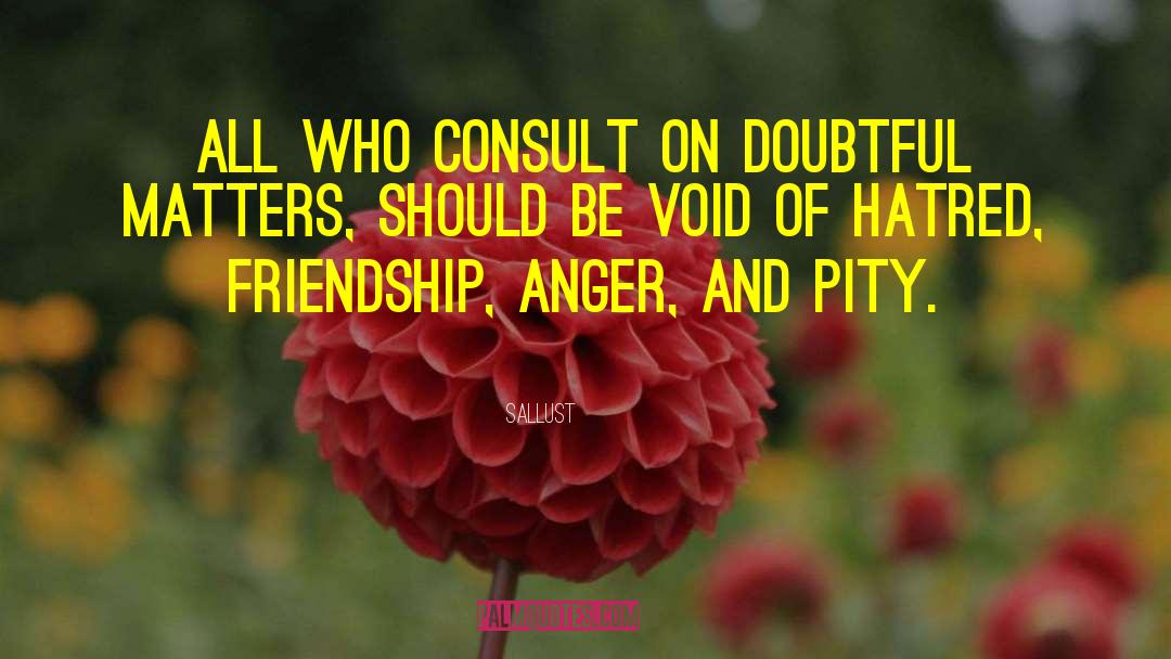 Sallust Quotes: All who consult on doubtful