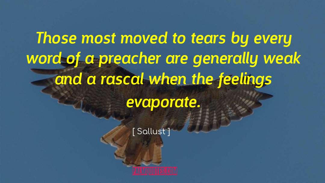 Sallust Quotes: Those most moved to tears